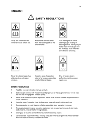 Page 2SAFETY PRECAUTIONS
1.Read the owners instruction manual carefully.
2.Be thoroughly familiar with the controls and proper use of the equipment. Know how to stop
the unit and disengage the controls quickly.
3.Never allow children to operate equipment. Never allow adults to operate equipment without
proper instruction.
4.Keep the area of operation clear of all persons, especially small children and pets.
5.Exercise caution to avoid slipping or falling, especially when operating in reverse.
6.Thoroughly...