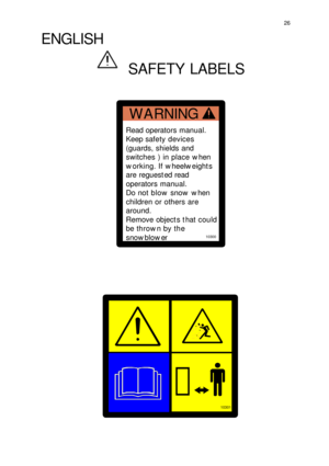 Page 426
ENGLISHSAFETY LABELS
WARNING
Read opera tors manual.
Keep sa fety devices
(guards, shields and
switches ) in place  when
w orking. If  wheel weigh ts
are regues ted read
opera tors manual.
Do no t blow sno w w hen
children or others are
around.
Remove objec ts  tha t could
be  thro wn by  the
sno wblo wer
10300
10301 