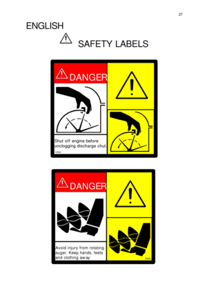 Page 527DANGERAvoid injury from rotating
auger. Keep hands, feets
and clothing awayDANGER
Shut off engine before
unclogging discharge chut.ENGLISH
SAFETY LABELS10302
10303 