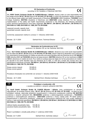 Page 9
EC Declaration of Conformity
according to EU Guideline of Machines 98/37/EG
We,  IKRA
® GmbH, Schlesier Straße 36, D-64839 Münster / Altheim , declare under our sole responsibility that
the hedge trimmer  SH 47, SH 54 (Easycut HT 45 CH/5, HT 55 CH/6 ),  to which this declaration relates correspond
to the relevant basic safety and health requirements of Directives  89/336/EEC (EMV-Guideline),  73/23/EEC (Low
Voltage Guideline),  89/37/EG (Guideline of Machines) and  2000/14/EC (noise directive). For the...