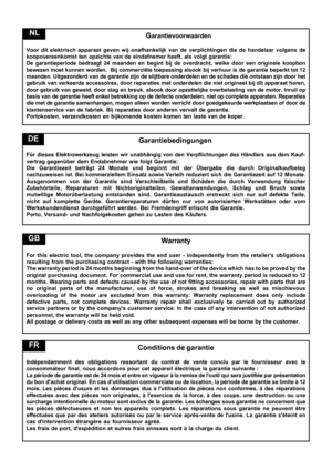 Page 10
  Garantievoorwaarden
Voor dit elektrisch apparaat geven wij onafhankelijk van de verplichting\
en die de handelaar volgens de
koopovereenkomst ten opzichte van de eindafnemer heeft, als volgt garant\
ie:
De garantieperiode bedraagt 24 maanden en begint bij de overdracht, welk\
e door een originele koopbon
bewezen moet kunnen worden.  Bij commerciële toepassing alsook bij ve\
rhuur is de garantie beperkt tot 12
maanden. Uitgezonderd van de garantie zijn de slijtbare onderdelen en de\
 schades die...