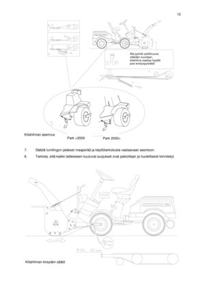 Page 57.Säädä lumilingon jalakset maaperää ja käyttötarkoitusta vastaavaan asentoon.
8.Tarkista, että kaikki laitteeseen kuuluvat suojukset ovat paikoillaan ja huolellisesti kiinnitetyt.10Kiilahihnan kireyden säätöÄlä pyöritä syöttöruuviaväärään suuntaan, 
kiilahihna saattaa hypätä
pois kiristyspyörältä!Park >2000Park 2000>Kiilahihnan asennus 