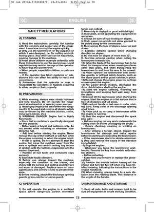 Page 678
ENGLISHGBGB
SAFETY REGULATIONS
1) Read the instructions carefully. Get familiar
with the controls and proper use of the equip-
ment. Learn how to stop the engine quickly.
2) Only use the lawnmower for the purpose for
which it was designed, i.e. for cutting and col-
lecting grass. Any other use can be hazardous,
causing damage to the machine.
3) Never allow children or people unfamiliar with
these instructions to use the lawnmower. Local
regulations may restrict the age of the operator.
4) Never use...