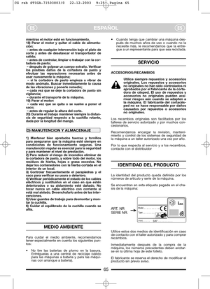Page 965
ESPAÑOLESES
mientras el motor esté en funcionamiento.
18) Parar el motor y quitar el cable de alimenta-
ción:
– antes de cualquier intervención bajo el plato de
corte y antes de desatascar el transportador de
salida;
– antes de controlar, limpiar o trabajar con la cor-
tadora de pasto;
– después de golpear un cuerpo extraño. Verificar
los posibles daños de la cortadora de pasto y
efectuar las reparaciones necesarias antes de
usar nuevamente la máquina;
– si la cortadora de pasto empieza a vibrar de...