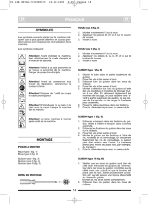 Page 1014
FRANÇAISFRFR
SYMBOLES 
Les symboles suivants placés sur la machine indi-
quent que la plus grande attention et la plus gran-
de prudence sont requises lors de l’utilisation de la
machine.
Les symboles indiquent:
Attention!Avant d’utiliser la machine,
lisez attentivement le mode d’emploi et
le manuel de sécurité.
Attention!Veillez à ce que personne ne
se trouve à proximité de la machine.
Danger de projection d’objets.
Attention! Avant de commencer tout
travail de réparation, débranchez le
contact à...
