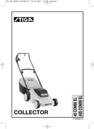 Page 1
45 COMBI EL
45S COMBI EL

COLLECTOR
71503821/0

CG rsb STIGA-71503821/0  29-12-2003  17:33  Pagina 1  