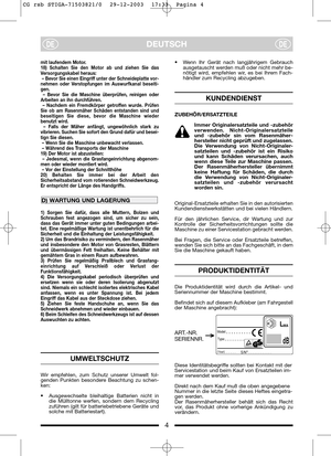 Page 54
DEUTSCHDEDE
UMWELTSCHUTZ
Wir empfehlen, zum Schutz unserer Umwelt fol-
genden Punkten besondere Beachtung zu schen-
ken:
• Ausgewechselte bleihaltige Batterien nicht in
die Mülltonne werfen, sondern dem Recycling
zuführen (gilt für batteriebetriebene Geräte und
solche mit Batteriestart).
mit laufendem Motor.
18) Schalten Sie den Motor ab und ziehen Sie das
Versorgungskabel heraus:
– Bevor Sie einen Eingriff unter der Schneideplatte vor-
nehmen oder Verstopfungen im Auswurfkanal beseiti-
gen.
– Bevor...