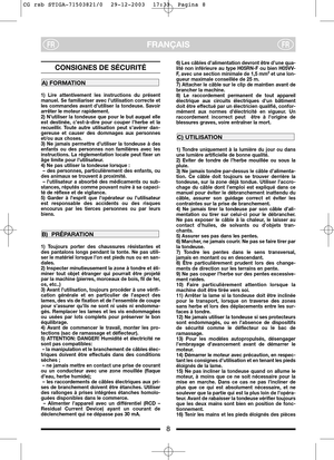 Page 48
FRANÇAISFRFR
CONSIGNES DE SÉCURITÉ 
1) Lire attentivement les instructions du présent
manuel. Se familiariser avec l’utilisation correcte et
les commandes avant d’utiliser la tondeuse. Savoir
arrêter le moteur rapidement.
2) N’utiliser la tondeuse que pour le but auquel elle
est destinée, c’est-à-dire pour couper l’herbe et la
recueillir. Toute autre utilisation peut s’avérer dan-
gereuse et causer des dommages aux personnes
et/ou aux choses.
3) Ne jamais permettre d’utiliser la tondeuse à des
enfants...