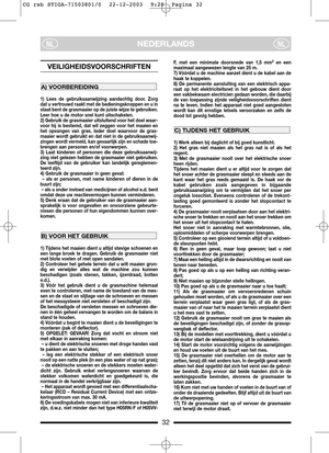 Page 832
NEDERLANDSNLNL
VEILIGHEIDSVOORSCHRIFTEN
1) Lees de gebruiksaanwijzing aandachtig door. Zorg
dat u vertrouwd raakt met de bedieningsknoppen en u in
staat bent de grasmaaier op de juiste wijze te gebruiken.
Leer hoe u de motor snel kunt uitschakelen.
2) Gebruik de grasmaaier uitsluitend voor het doel waar-
voor hij is bestemd, dat wil zeggen voor het maaien en
het opvangen van gras. Ieder doel waarvoor de gras-
maaier wordt gebruikt en dat niet in de gebruiksaanwij-
zingen wordt vermeld, kan gevaarlijk...