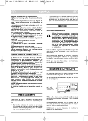 Page 965
ESPAÑOLESES
mientras el motor esté en funcionamiento.
18) Parar el motor y quitar el cable de alimenta-
ción:
– antes de cualquier intervención bajo el plato de
corte y antes de desatascar el transportador de
salida;
– antes de controlar, limpiar o trabajar con la cor-
tadora de pasto;
– después de golpear un cuerpo extraño. Verificar
los posibles daños de la cortadora de pasto y
efectuar las reparaciones necesarias antes de
usar nuevamente la máquina;
– si la cortadora de pasto empieza a vibrar de...