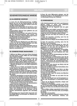 Page 65
DEUTSCHDEDE
SICHERHEITSTECHNISCHE HINWEISE 
1) Lesen Sie die Gebrauchsanweisung sorgfältig.
Machen Sie sich mit den Bedienungsteilen und dem
richtigen Gebrauch der Maschine vertraut. Lernen Sie,
den Motor schnell abzustellen.
2) Benützen Sie den Rasenmäher für den Zweck, zu dem
er bestimmt ist, d.h. um das Gras zu mähen und zu sam-
meln.
Unzweckmäßiger Gebrauch kann gefährlich sein und
die Maschine beschädigen.
3) Erlauben Sie niemals Kindern oder anderen Personen,
die die Gebrauchsanweisung nicht...