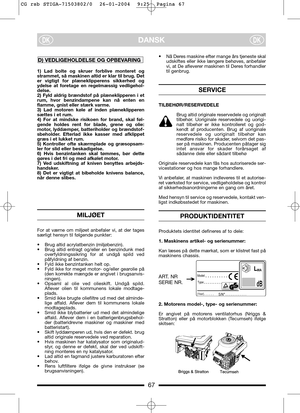 Page 767
DANSKDKDK
1) Lad bolte og skruer forblive monteret og
strammet, så maskinen altid er klar til brug. Det
er vigtigt for plæneklipperens sikkerhed og
ydelse at foretage en regelmæssig vedligehol-
delse.
2) Fyld aldrig brændstof på plæneklipperen i et
rum, hvor benzindampene kan nå enten en
flamme, gnist eller stærk varme.
3) Lad motoren køle af inden plæneklipperen
sættes i et rum.
4) For at mindske risikoen for brand, skal føl-
gende holdes rent for blade, grene og olie:
motor, lyddæmper, batteriholder...