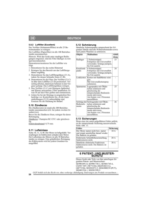 Page 5454
DEUTSCHDE
5.9.2 Luftfilter (Excellent)
Der Vorfilter (Schaumstofffilter) ist alle 25 Be-
triebsstunden zu reinigen.
Der Luftfilter (Papierfilter) ist alle 100 Betriebss-
tunden auszutauschen.
Hinweis: Wird das Gerät unter staubigen Bedin-
gungen eingesetzt, sind die Filter häufiger zu rein-
igen/auszutauschen.
Demontieren/montieren Sie die Luftfilter wie 
folgt.
1. Demontieren Sie das rechte Hinterrad
2 Reinigen Sie den Bereich um das Luftfilterge-
häuse sorgfältig.
3. Demontieren Sie das...