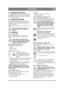 Page 153153
SLOVENSKOSL
3.2 SMERNO KRMILJENJEStroj ima krmiljenje na zadnja kolesa. Krmiljenje 
na zadnja kolesa pomeni, da se stroj lahko brez 
težav giblje okoli dreves in drugih ovir. Krmilna 
sila se prenaša s kablom.
3.3 VARNOSTNI SISTEM Stroj ima vgrajen električni varnostni sistem. 
Varnostni sistem ob nepravilnem delovanju ali 
upravljanju onesposobi nekatere funkcije, ki bi 
bile lahko nevarne.
Npr. Motor lahko zaženete le, č e je kosilnica izklo-
pljena.
Pred vsako uporabo stroja obvezno 
preverite...