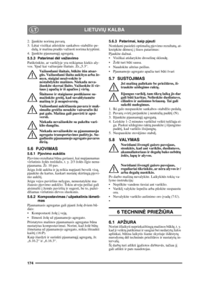Page 174174
LIETUVIŲ KALBALT
2. Įjunkite norim ą pavar ą.
3. L ėtai visiškai atleiskite sankabos–stabdžio pe-
dal ą, ir mašina prad ės važiuoti norima kryptimi.
4. Įjunkite pjaunam ąjį  agregat ą.
5.5.3 Patarimai d ėl važiavimo
Patikrinkite, ar variklyje yra reikiamas kiekis aly-
vos. Ypa č kai važiuojate šlaitais. Žr.„5.3“. 
Važiuodami šlaitais, b ūkite itin atsar-
g ū s. Važiuodami šlaitu aukštyn arba že-
myn, staigiai neužveskite ir 
nestabdykite mašinos. Niekada neva-
žiuokite skersai šlaito. Važiuokite iš...