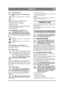 Page 5555
ENGLISHEN
3.4.6 Cutting deck (1:C)
3.4.6.1 Transport position – Cutting position (1:G)
Pedal for transport position – cutting posi-
tion.
Raising the deck to the transport position
:
1. Depress the pedal (1:G) fully. 
2. Turn the catch (1:F) to the right.
3.  Release the pedal.
Lowering the cutting deck to the cutting position
:
1. Depress the pedal (1:G) fully. 
2. Release the pedal.
3.4.6.2 Engaging the cutting deck (1:L)
The cutting deck must never be en-
gaged when in the transport position. 
This...