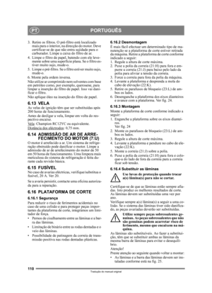 Page 110110
PORTUGUÊSPT
Tradução do manual original
3.  Retire os filtros. O pré-filtro está localizado mais para o interior, na direcção do motor. Deve 
certificar-se de que não entra sujidade para o 
carburador. Limpe a ca ixa do filtro de ar.
4. Limpe o filtro de papel, batendo com ele leve- mente sobre uma superfície plana. Se o filtro es-
tiver muito sujo, mude-o.
5. Limpe o pré-filtro. Se o filtro estiver muito sujo,  mude-o.
6. Monte pela ordem inversa.
Não utilize ar comprimido nem solventes com base 
em...