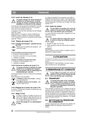 Page 6464
FRANÇAISFR
Traduction de la notice originale
3.4.5 Levier de vitesses (1:J)Ne jamais changer de vitesse lorsque la 
machine est en mouvement. Avant de 
changer de vitesse, la machine doit être 
immobile et le frein de service enfoncé.
Le levier de vitesses perm et d’enclencher l’une des 
trois vitesses en marche  avant (1-2-3), le point 
mort (N) ou la marche arrière (R).
La pédale (1:D) doit être  enfoncée lors du change-
ment de vitesse.
REMARQUE! Lorsque la vitesse souhaitée est 
difficile à...