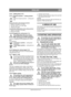 Page 5555
ENGLISHEN
Original instructions for use
3.4.6 Cutting deck (1:C)
3.4.6.1 Transport position – Cutting position (1:G)
Pedal for transport position – cutting posi-
tion.
Raising the deck to the transport position
:
1. Depress the pedal (1:G) fully. 
2. Turn the catch (1:F) to the right.
3.  Release the pedal.
Lowering the cutting deck to the cutting position
:
1. Depress the pedal (1:G) fully. 
2. Release the pedal.
3.4.6.2 Engaging the cutting deck (1:L)
The cutting deck must never be en-
gaged when in...