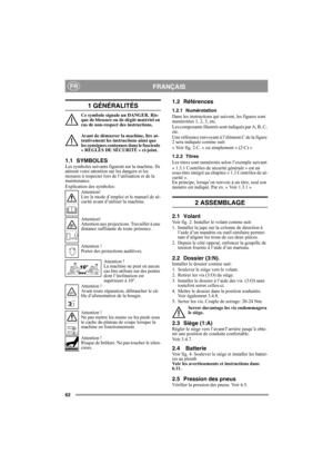 Page 6262
FRANÇAISFR
1 GÉNÉRALITÉS
Ce symbole signale un DANGER. Ris-
que de blessure ou de dégât matériel en 
cas de non-respect des instructions.
Avant de démarrer la machine, lire at-
tentivement les instructions ainsi que 
les consignes contenues dans le fascicule 
« RÈGLES DE SÉCURITÉ » ci-joint.
1.1 SYMBOLESLes symboles suivants figurent sur la machine. Ils 
attirent votre attention sur les dangers et les 
mesures à respecter lors de l’utilisation et de la 
maintenance.
Explication des symboles:...