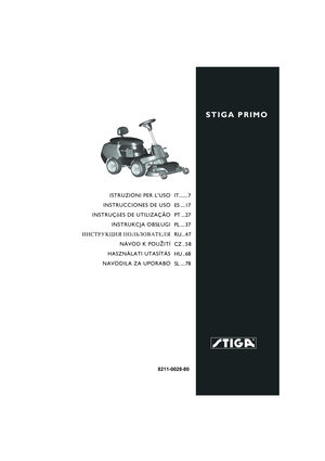 Page 1STIGA PRIMO
8211-0028-80
ISTRUZIONI PER L’USO
INSTRUCCIONES DE USO
INSTRUÇõES DE UTILIZAÇÃO INSTRUKCJA OBS £UGI
»HC“P”K÷»ﬂ œOÀ‹«Œ¬¿“EÀﬂ NÁVOD K POU ®ITÍ
HASZNÁLATI UTASÍTÁS
NAVODILA ZA UPORABO IT.......7
ES....17
PT 
...27
PL....37
RU...47
CZ  ..58
HU..68
SL....78 