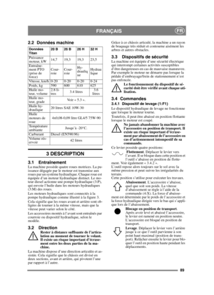 Page 8989
FRANÇAISFR
2.2 Données machine 
3 DESCRIPTION
3.1 EntraînementLa machine possède quatre roues motrices. La pu-
issance dégagée par le moteur est transmise aux 
roues par un système hydraulique. Chaque roue est 
équipée d’un moteur hydraulique distinct. Le mo-
teur diesel actionne une pompe hydraulique (3:P), 
qui envoie l’huile dans les moteurs hydrauliques 
(3:M) des roues. 
Les moteurs hydrauliques sont connectés à la 
pompe hydraulique comme illustré à la figure 3.
Cela signifie que les roues avant...