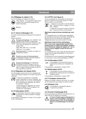 Page 9191
FRANÇAISFR
3.4.10 Réglage du régime (1:X).
Levier de réglage du régime du moteur. Plein régime - le mode plein régime doit 
toujours être enclenché lorsque la ma-
chine fonctionne. 
Ralenti.
3.4.11 Verrou d’allumage (1:V)
La clé de contact permet de démarrer et d’arrêter le 
moteur 
Quatre positions: Position 
préchauffage: Les cylindres sont 
chauffés pour faciliter le démarrage. 
Maintenir dans la position illustrée ci-des-
sous avant de démarrer le moteur par 
temps froid.
20B, 26B, 26H: max. 5...
