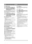 Page 5858
 NORSKNO
6.12 Batteri (27:B)
Syre som kommer i kontakt med øyne 
eller hud forårsaker alvorlige person-
skader. Hvis en kroppsdel kommer i 
kontakt med syre, skal du umiddelbart 
skylle med rikelige mengder vann og 
kontakte lege snarest.
Batteriet er et ventilregulert batteri med 12 V nom-
inell spenning. Batterivæsken trenger ikke og kan 
ikke kontrolleres eller fylles på. Det eneste som 
kreves av vedlikehold er lading, for eksempel etter 
lengre tids oppbevaring.
Batteriet må lades helt opp før...