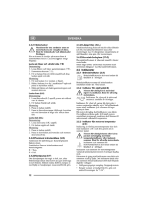 Page 1212
SVENSKASE
3.4.21 Motorluckor
Maskinen får inte användas utan att 
motorluckorna är stängda och låsta. 
Risk för brännskador och klämskador 
föreligger.
För att komma åt detaljer på motorn finns 4 
demonterbara luckor. Luckorna öppnas enligt 
följande:
Lucka på höger och vänster sida (7:E)Demontering:
1. Lossa främre och bakre gummistroppen (7:F).
2. Demontera skruven (7:G).
3. För ut luckan från styrstiften nedtill och drag 
luckan uppåt och utåt.
Montering
:
1. För ned luckan över insidan av hjulet....