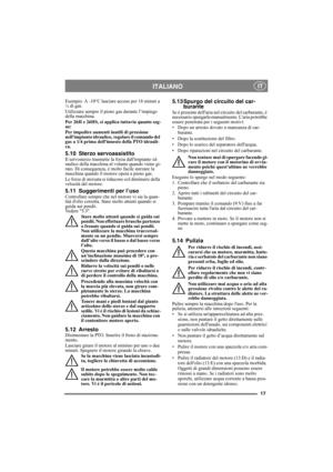 Page 1717
ITALIANO IT
Esempio: A -10°C lasciare acceso per 18 minuti a 
¼ di gas.
Utilizzare sempre il pieno gas durante l’impiego 
della macchina.
Per 26H e 26HS, si applica tuttavia quanto seg-
ue:
Per impedire aumenti inutili di pressione 
nellimpianto idraulico, regolare il comando del 
gas a 1/4 prima dellinnesto della PTO idrauli-
ca.
5.10 Sterzo servoassistitoIl servosterzo trasmette la forza dallimpianto id-
raulico della macchina al volante quando viene gi-
rato. Di conseguenza, è molto facile sterzare...