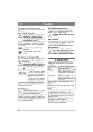 Page 2222
FRANÇAISFR
l’embrayage et l’enfoncer à nouveau. Ré-
enclencher la vitesse. Ne jamais forcer le passage 
des vitesses.
2.4.9 Prise de force (2:E)
La prise de force ne peut jamais être en-
gagée lorsque l’accessoire monté à 
l’avant est en position de transport. 
Cela aurait pour effet d’endommager la 
transmission par courroie.
Levier permettant d’enclencher et de débloquer la 
prise de force actionnant les plateaux de coupe et 
les accessoires montés à l’avant. Deux positions 
sont possibles :...