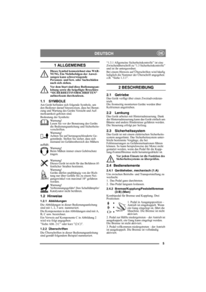 Page 55
DEUTSCHDE
1 ALLGEMEINES
Dieses Symbol kennzeichnet eine WAR-
NUNG. Ein Nichtbefolgen der Anwei-
sungen kann schwerwiegende 
Personen- und bzw. oder Sachschäden 
nach sich ziehen.
Vor dem Start sind diese Bedienungsan-
leitung sowie die beigefügte Broschüre 
“SICHERHEITSVORSCHRIFTEN 
aufmerksam durchzulesen.
1.1 SYMBOLEAm Gerät befinden sich folgende Symbole, um 
den Bediener darauf hinzuweisen, dass bei Benut-
zung und Wartung des Geräts Vorsicht und Auf-
merksamkeit geboten sind.
Bedeutung der...