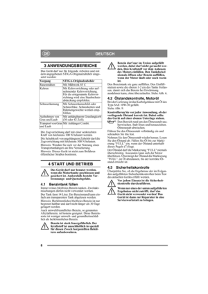 Page 88
DEUTSCHDE
3 ANWENDUNGSBEREICHE
Das Gerät darf nur für folgende Arbeiten und mit 
dem angegebenen STIGA-Originalzubehör einge-
setzt werden:
Die Zugvorrichtung darf mit einer senkrechten 
Kraft von höchstens 100 N belastet werden.
Die Schubkraft von angehängtem Zubehör darf die 
Zugvorrichtung mit höchstens 500 N belasten.
Hinweis: Wenden Sie sich vor der Nutzung eines 
Transportanhängers an Ihre Versicherung.
Hinweis: Dieses Gerät ist nicht zum Befahren 
öffentlicher Straßen bestimmt.
4 START UND...