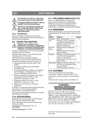 Page 134134
EESTI KEELESET
Kui kaablid omavahel ära vahetatakse, 
saavad generaator ja aku kahjustada.
Kinnitage kaablid korralikult. Lahtised 
kaablid võivad tekitada põlengu.
Mootorit ei tohi kunagi kasutada, kui 
aku on lahti ühendatud. Tekib tõsiste 
kahjustuste oht generaatorile ja 
elektrisüsteemile.
5.8.4 Puhastamine
Kui aku klemmid oksüdeeruvad, tuleb need 
puhastada. Puhastage aku klemme traatharjaga ja 
määrige klemmimäärdega.
5.9 ÕHUFILTER, MOOTOR
Õhufilter peab kindlasti olema 
kahjustusteta ning...