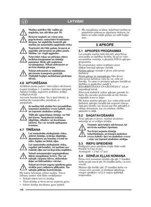 Page 146146
LATVISKILV
Mašīna nedr īkst tikt vad īta pa 
nog āzēm, kas st āv ākas par 10.
Braucot nog āzē s un veicot asus 
pagriezienus, samaziniet braukšanas 
ā trumu, lai saglab ātu kontroli p ār 
maš īnu un samazinā tu apgāšan ās risku.
Negrieziet s ūri l īdz galam, braucot ar 
augst āko p ārnesumu un pilnu jaudu. 
Maš īna var viegli apg āzties.
Netuviniet rokas un pirkstus stū res 
loc īklsavienojumam un s ēdekļ a 
pamatnei. Risks g ūt nopietnus 
savainojumus. Nekad nebrauciet ar 
atv ērtu dzinē ja...
