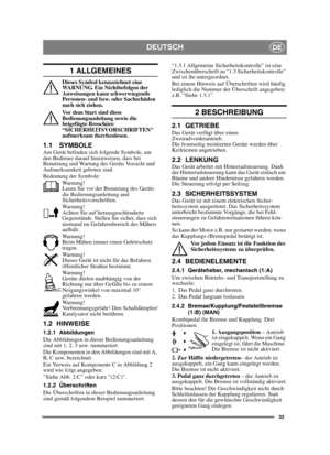 Page 3333
DEUTSCHDE
1 ALLGEMEINES
Dieses Symbol kennzeichnet eine 
WARNUNG. Ein Nichtbefolgen der 
Anweisungen kann schwerwiegende 
Personen- und bzw. oder Sachschäden 
nach sich ziehen.
Vor dem Start sind diese 
Bedienungsanleitung sowie die 
beigefügte Broschüre 
“SICHERHEITSVORSCHRIFTEN 
aufmerksam durchzulesen.
1.1 SYMBOLEAm Gerät befinden sich folgende Symbole, um 
den Bediener darauf hinzuweisen, dass bei 
Benutzung und Wartung des Geräts Vorsicht und 
Aufmerksamkeit geboten sind.
Bedeutung der...
