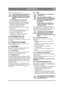 Page 133133
EESTI KEELESET
Vahetage õli, kui mootor on soe.Mootoriõli võib väga kuum olla, kui see 
lastakse välja kohe pärast mootori 
seiskamist. Sellepärast laske enne õlist 
tühjendamist mootoril paar minutit 
jahtuda.
NB! Ärge tilgutage õli veorihmadele.
1. Keerake õliväljalaskekork lahti (joon. 9).
2. Koguge õli spetsiaalsesse kogumisanumasse.  Viige õli jäätmekäitluskeskusesse. Vältige 
õlipritsmete sattumist ajamirihmale.
3. Keerake õliväljalaskekork kinni.
4. Eemaldage õlivarras ja valage uus õli paaki....