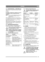 Page 2929
NORSKNO
4.2 NIVÅKONTROLL, MOTOROLJEVed levering er veivhuset fylt med olje av typen 
SAE 30.
Se figur 7.
Kontroller at oljenivået er riktig hver gang du 
tar maskinen i bruk. Maskinen skal stå 
vannrett.Tørk rent rundt oljepeilestaven. Skru den 
løs og trekk den opp igjen. Tørk av 
oljepeilestaven.
Stikk oljepeilestaven helt ned og skru den fast.
Ta ut oljepeilestaven igjen. Les av oljenivået. Fyll 
på olje opp til ”FULL”-merket hvis oljenivået 
ligger under dette merket.
Oljenivået må aldri overstige...