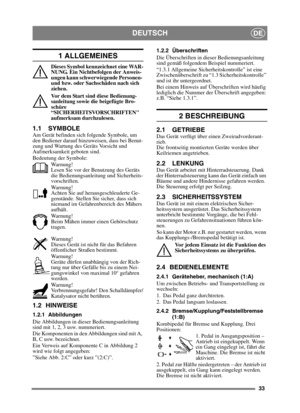 Page 3333
DEUTSCHDE
1 ALLGEMEINES
Dieses Symbol kennzeichnet eine WAR-
NUNG. Ein Nichtbefolgen der Anweis-
ungen kann schwerwiegende Personen- 
und bzw. oder Sachschäden nach sich 
ziehen.
Vor dem Start sind diese Bedienung-
sanleitung sowie die beigefügte Bro-
schüre 
“SICHERHEITSVORSCHRIFTEN 
aufmerksam durchzulesen.
1.1 SYMBOLEAm Gerät befinden sich folgende Symbole, um 
den Bediener darauf hinzuweisen, dass bei Benut-
zung und Wartung des Geräts Vorsicht und 
Aufmerksamkeit geboten sind.
Bedeutung der...