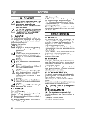 Page 4242
DEUTSCHDE
1 ALLGEMEINES
Dieses Symbol kennzeichnet eine WAR-
NUNG. Ein Nichtbefolgen der Anwei-
sungen kann schwerwiegende 
Personen- und bzw. oder Sachschäden 
nach sich ziehen.
Vor dem Start sind diese Bedienungsan-
leitung sowie die beigefügte Broschüre 
“SICHERHEITSVORSCHRIFTEN 
aufmerksam durchzulesen.
1.1 SYMBOLEAm Gerät befinden sich folgende Symbole, um 
den Bediener darauf hinzuweisen, dass bei Benut-
zung und Wartung des Geräts Vorsicht und Auf-
merksamkeit geboten sind.
Bedeutung der...
