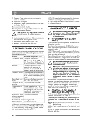 Page 8484
ITALIANOIT
3. Eseguire lintervento correttivo necessario, 
come ad esempio:
 Sganciare la cinghia.
 Sostituire il piatto sganciando i bracci del piat-
to. Vedere fig. 9.
Tensionamento della cinghia
Tendere prima un lato poi laltro attenendosi alle 
istruzioni riportate di seguito.
Non girare la leva con le mani. Vi è il ri-
schio di lesioni da schiacciamento.
1. Mettere un piede sulla leva (8:J) e ruotarla con 
precauzione di mezzo giro in avanti.
2. Installare la spina di bloccaggio (7:G).
3....