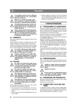 Page 8686
ITALIANOIT
La macchina non deve essere utilizzata 
su pendii superiori a 10°, a prescindere 
dal senso di marcia.
Ridurre la velocità sui pendii e nelle 
curve strette per evitare di ribaltarsi o 
di perdere il controllo della macchina.
Procedendo alla massima velocità con 
la marcia più elevata, non girare com-
pletamente lo sterzo. La macchina po-
trebbe ribaltarsi.
Tenere mani e piedi lontani dal giunto 
articolato dello sterzo e dal supporto se-
dile. Vi è il rischio di lesioni da schiac-...