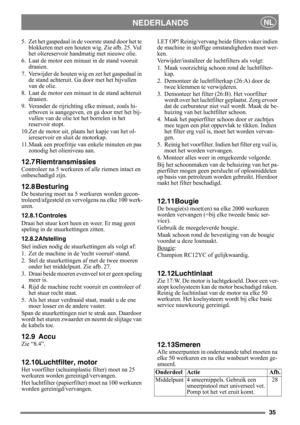 Page 3535
NEDERLANDSNL
5. Zet het gaspedaal in de voorste stand door het te blokkeren met een houten  wig. Zie afb. 25. Vul 
het oliereservoir handmatig met nieuwe olie.
6. Laat de motor een minuut in de stand vooruit  draaien.
7. Verwijder de houten wig en zet het gaspedaal in  de stand achteruit. Ga door met het bijvullen 
van de olie.
8. Laat de motor een minuut in de stand achteruit  draaien.
9. Verander de rijrichting elke minuut, zoals hi- erboven is aangegeven, en ga door met het bij-
vullen van de olie...