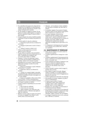 Page 3030
FRANÇAISFR
• Il est interdit de déconnecter les dispositifs de 
sécurité ou d’en empêcher le fonctionnement. 
Vérifier l’état des dispositifs de sécurité avant 
chaque utilisation de la machine.
• Ne pas modifier le réglage du moteur. Ne pas 
pousser le moteur à plein régime. Le risque de 
blessure augmente lorsque le moteur tourne à 
plein régime.
• Certains éléments du moteur chauffent pendant 
l’utilisation. Ne pas les toucher sous peine de se 
brûler.
• Avant de quitter le siège du conducteur :
•...