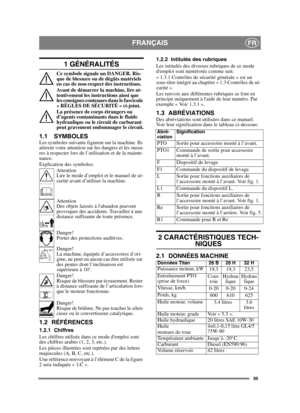 Page 9595
FRANÇAISFR
1 GÉNÉRALITÉS
Ce symbole signale un DANGER. Ris-
que de blessure ou de dégâts matériels 
en cas de non-respect des instructions.
Avant de démarrer la machine, lire at-
tentivement les instructions ainsi que 
les consignes contenues dans le fascicule 
« RÈGLES DE SÉCURITÉ » ci-joint.
La présence de corps étrangers ou 
d’agents contaminants dans le fluide 
hydraulique ou le circuit de carburant 
peut gravement endommager le circuit.
1.1 SYMBOLESLes symboles suivants figurent sur la machine....