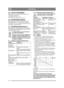 Page 7474
DEUTSCHDE
5.5 LUFTFILTERANZEIGEÜberprüfen Sie, dass die Luftfilteranzeige (25, 
26:I) nicht ausgelöst hat. 
Überprüfung, siehe „3.5.8“.
Austausch des Luftfilters, siehe „6.14“.
5.6 WASSERABSCHEIDERÜberprüfen Sie, dass sich der Schwimmer des 
Wasserabscheiders (17:E) am Boden befindet.
Überprüfen Sie, dass der Hahn des Wasserabschei-
ders offen ist. Siehe Abb. 15.
5.7 SICHERHEITSKONTROLLEÜberprüfen Sie, ob die Ergebnisse der im Folgen-
den aufgeführten Sicherheitskontrollen beim Test 
des Geräts...