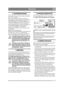 Page 99
DEUTSCHDE
2 AUFBEWAHRUNG
Benzintank entleeren.  Motor starten und laufen 
lassen, bis er ausgeht. 
Bei warmem Motor das Motoröl wechseln. 
Die Zündkerze entfernen und einen Esslöffel Öl in 
den Zylinder gießen. Den Motor einige Um-
drehungen drehen, damit sich das Öl im Zylinder 
verteilt. Die Zündkerze wieder einschrauben. 
Die gesamte Maschine reinigen, insbesondere unt-
er dem Mähwerkgehäuse. Lackschäden aus-
bessern, um Rostbildung vorzubeugen. 
Die Maschine im Haus an einem trockenen Ort...