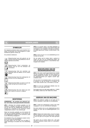 Page 3331
NEDERLANDSNLNL
SYMBOLEN
De volgende symbolen staan op de machine om u
eraan te herinneren dat voorzichtigheid en oplet-
tendheid bij gebruik vereist zijn.
De symbolen betekenen:
Waarschuwing! Lees vóór gebruik van de
machine eerst het instructieboek en de vei-
ligheidsvoorschriften.
Waarschuwing! Houd omstanders op
afstand. Pas op voor het uitwerpen van
voorwerpen.
Waarschuwing! Vóór het verrichten van
reparaties eerst de stekker uit het contact
nemen.
Waarschuwing! Houd het verlengsnoer uit
de buurt...