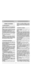 Page 35ITALIANO
ITIT
NORME DI SICUREZZA
1) Leggere attentamente le istruzioni. Prendere fami-
liarità con i comandi e con un uso appropriato del
rasaerba. Imparare ad arrestare rapidamente il moto-
re.
2) Utilizzate il rasaerba esclusivamente per lo scopo
al quale è destinato, cioè il taglio e la raccolta del-
l’erba. Qualsiasi altro impiego può rivelarsi pericolo-
so e causare danni a persone e/o cose.
3) Non permettere mai che il rasaerba venga utilizza-
to da bambini o da persone che non abbiano la...