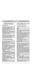 Page 43PORTUGUESEPTPT
NORMAS DE SEGURANÇA
1) Ler atentamente as instruções. Familiarizar-se com
os controles e com a utilização correcta da relvadeira.
Aprender a parar rapidamente o motor.
2) Utilizar a relvadeira exclusivamente para a finalida-
de a qual se destina, isto é, cortar e recolher a relva.
Qualquer outro uso pode vir a ser perigoso e causar
danos a pessoas e/ou coisas.
3) Nunca permitir que a relvadeira seja usada por
crianças ou por pessoas que não tenham a necessá-
ria familiaridade com as...